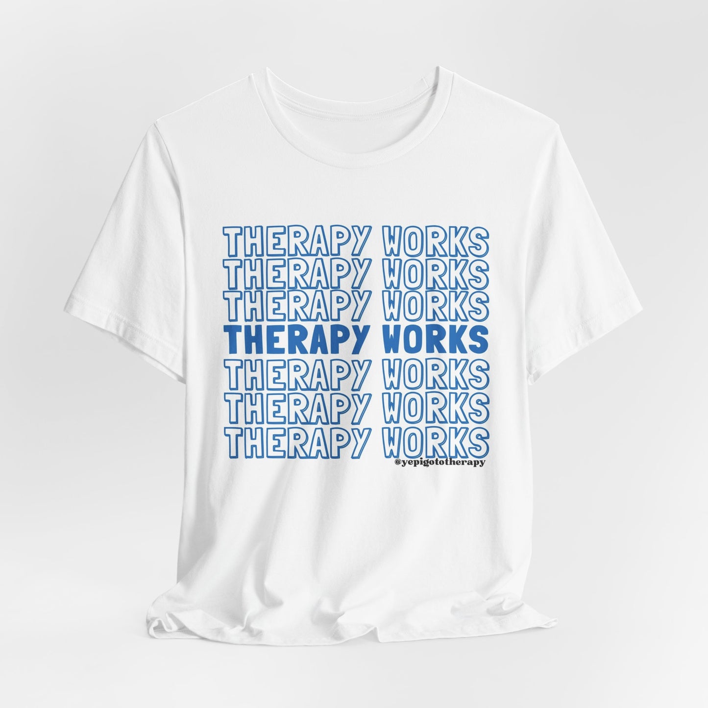 Therapy Works Unisex Tee - End the Stigma & Support Mental Health Services