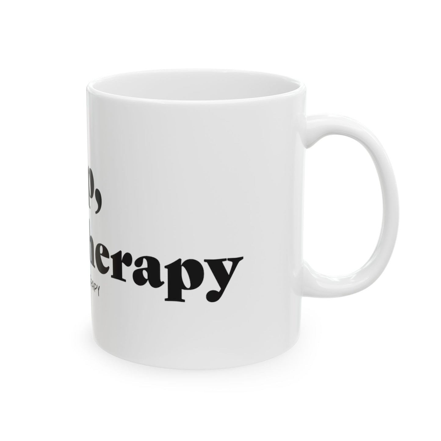 Yep, I Go to Therapy Ceramic Mug - Coffee Cup for Mental Health Awareness