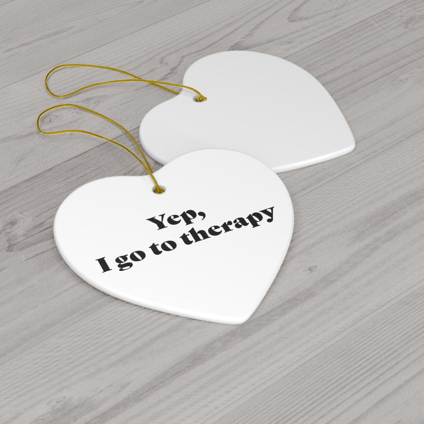 Yep, I Go To Therapy Ceramic Ornament, 2 Shapes