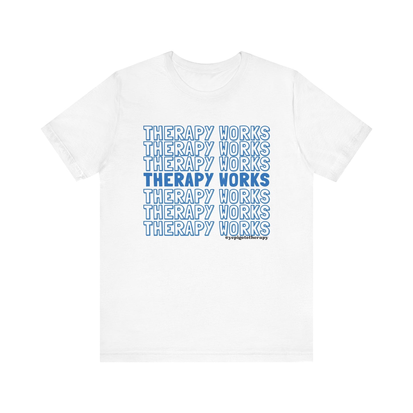 Therapy Works Unisex Tee - End the Stigma & Support Mental Health Services