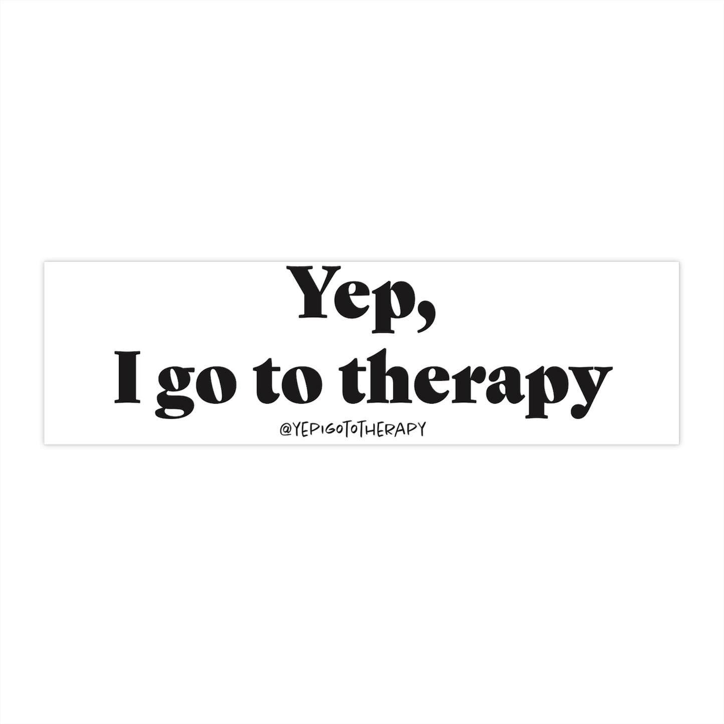 Therapy Awareness Bumper Sticker - Yep, I Go to Therapy