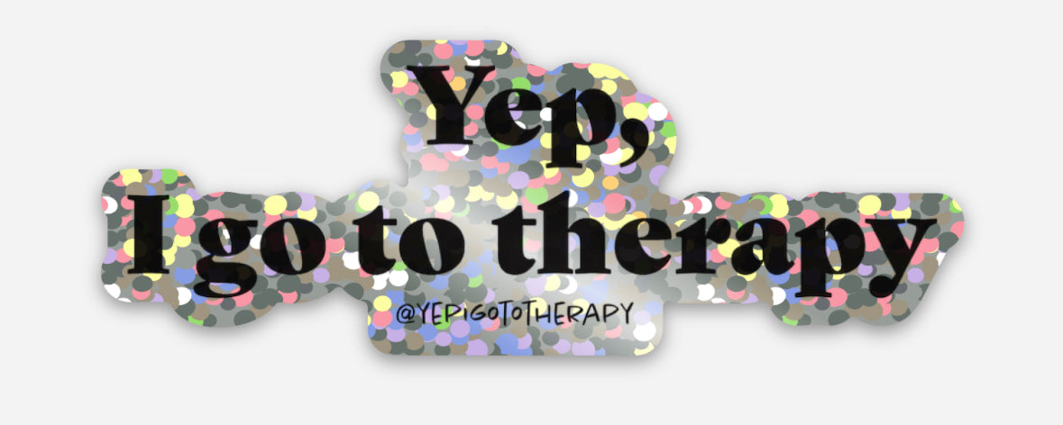 Yep, I Go To Therapy Glitter Sticker
