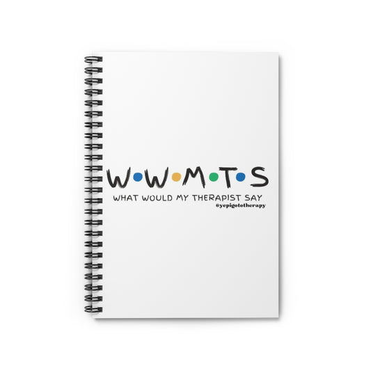 Spiral Notebook - What Would My Therapist Say?!