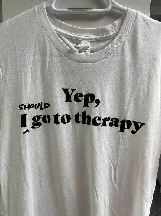 Therapy shirt - Yep, I should go to therapy